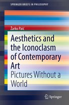 SpringerBriefs in Philosophy - Aesthetics and the Iconoclasm of Contemporary Art