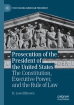 The Evolving American Presidency- Prosecution of the President of the United States