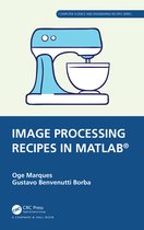 Chapman & Hall/CRC Computer Science and Engineering Recipes Series- Image Processing Recipes in MATLAB®
