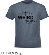 Be Friends T-Shirt - Let's be weird together - Kinderen - Denim - Maat 2 jaar