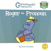 Meet the Parts of Speech- Roger the Pronoun