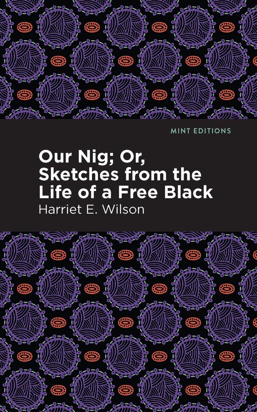Mint Editions- Our Nig; Or, Sketches from the Life of a Free Black
