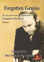 FORGOTTEN GENIUS- Forgotten Genius - The Life and Games of Grandmaster Dragoljub Velimirovic