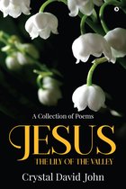 Jesus - The Lily of the Valley
