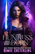 Wolf Legacy 1 - Huntress Born