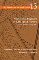The Complete Works of Friedrich Nietzsche- Unpublished Fragments from the Period of Dawn (Winter 1879/80–Spring 1881)
