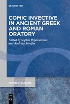 Trends in Classics - Supplementary Volumes121- Comic Invective in Ancient Greek and Roman Oratory