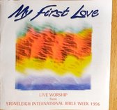 My First Love - Live Worship From Stoneleigh International Week 1996