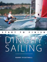 Dinghy Sailing Start to Finish – From Beginner to Advanced – The perfect guide to improving your sailing skills