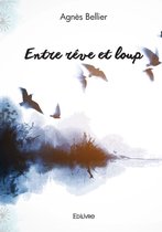 Collection Classique / Edilivre - Entre rêve et loup