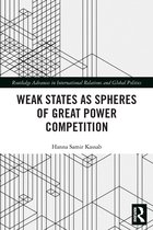 Routledge Advances in International Relations and Global Politics- Weak States and Spheres of Great Power Competition