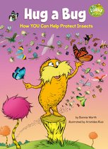Dr. Seuss's The Lorax Books- Hug a Bug: How YOU Can Help Protect Insects
