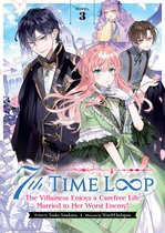 7th Time Loop: The Villainess Enjoys a Carefree Life Married to Her Worst Enemy! (Light Novel)- 7th Time Loop: The Villainess Enjoys a Carefree Life Married to Her Worst Enemy! (Light Novel) Vol. 3