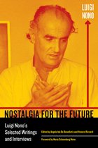 Nostalgia for the Future – Luigi Nono`s Selected Writings and Interviews