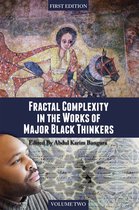 Fractal Complexity in the Works of Major Black Thinkers, Volume Two