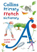 Primary French Dictionary Illustrated dictionary for ages 7 Collins French School Dictionaries
