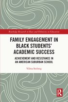 Routledge Research in Race and Ethnicity in Education- Family Engagement in Black Students’ Academic Success