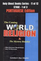 Holy Ghost School Book Series 11 - The Coming WORLD RELIGION and the MYSTERY BABYLON - PORTUGUESE EDITION