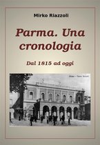 Le città del Belpaese 1 - Cronologia di Parma Dal 1815 ad oggi