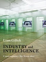 Industry and Intelligence – Contemporary Art Since 1820