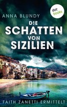 Faith Zanetti ermittelt 3 - Die Schatten von Sizilien: Faith Zanetti ermittelt - Band 3