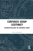 Routledge Research in Corporate Law- Corporate Group Legitimacy