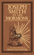 Joseph Smith et les Mormons - Joseph Smith et les Mormons