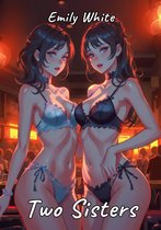 Erotic Sexy Stories Collection with Explicit High Quality Illustrations in Manga and Hentai Style. Hot and Forbidden Plots Uncensored. Nude Images of Naughty and Beautiful Girls. Only for Adults 18+. 36 - Two Sisters