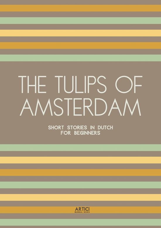 The Tulips of Amsterdam: Short Stories in Dutch for Beginner ... - cover