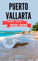 EASY TRAVEL GUIDES - PUERTO VALLARTA TRAVEL GUIDE 2024-2025