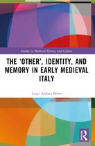 Studies in Medieval History and Culture-The ‘Other’, Identity, and Memory in Early Medieval Italy