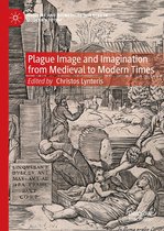 Medicine and Biomedical Sciences in Modern History - Plague Image and Imagination from Medieval to Modern Times