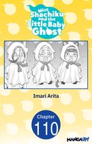 Miss Shachiku and the Little Baby Ghost CHAPTER SERIALS 110 - Miss Shachiku and the Little Baby Ghost #110
