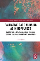 Routledge Advances in the Medical Humanities- Palliative Care Nursing as Mindfulness