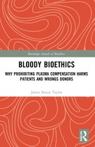 Routledge Annals of Bioethics- Bloody Bioethics