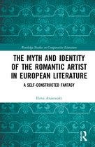 Routledge Studies in Comparative Literature-The Myth and Identity of the Romantic Artist in European Literature