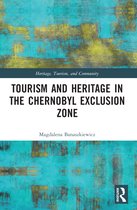 Heritage, Tourism, and Community- Tourism and Heritage in the Chornobyl Exclusion Zone