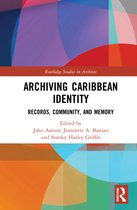 Routledge Studies in Archives- Archiving Caribbean Identity