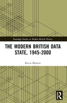 Routledge Studies in Modern British History-The Modern British Data State, 1945-2000