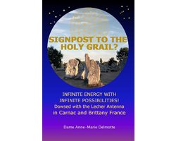 Lecher Antenna Books 2 - Signpost to the Holy Grail? Infinite Energy with Infinite Possibilities! dowsed with the Lecher Antenna in Carnac and Brittany France