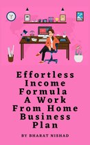 Effortless Income Formula - A Work From Home Business Plan