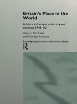 Routledge Explorations in Economic History - Britain's Place in the World