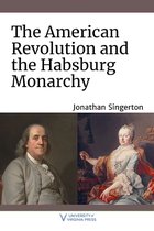 The Revolutionary Age-The American Revolution and the Habsburg Monarchy