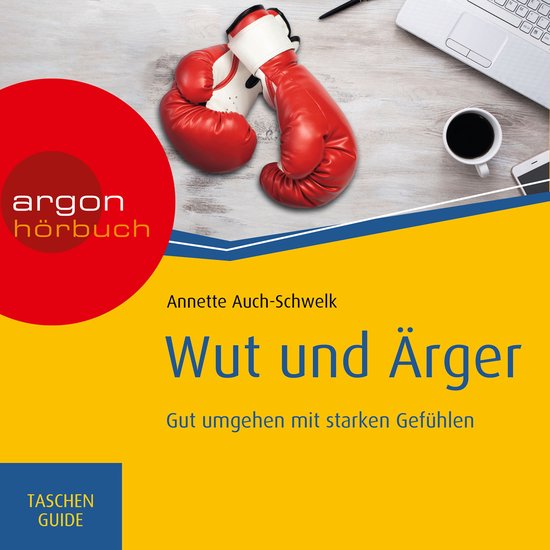 Wut und Ärger: Gut umgehen mit starken Gefühlen - Haufe Ta ... - cover