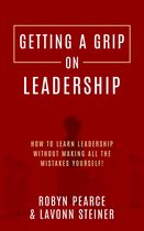 Getting A Grip 4 - Getting A Grip On Leadership
