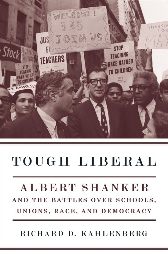 Tough Liberal - Albert Shanker and the Battles Over Schools, ... - cover
