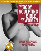Body Sculpting Bible For Women 4th Ed