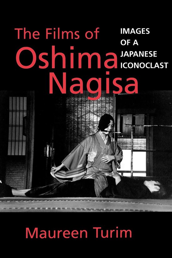 Films of Nagisa Oshima - Images of a Japanese Iconoclast (Pa ... - cover