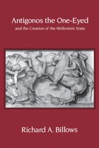 Antigonos The One-Eyed & The Creation Of The Hellenistic State (Paper)