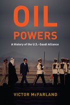 Oil Powers – A History of the U.S.–Saudi Alliance